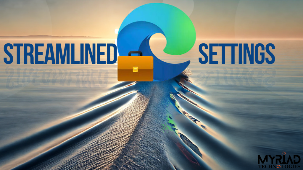 Microsoft Edge Revamps Settings for Enhanced User Experience